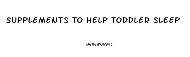 Supplements To Help Toddler Sleep