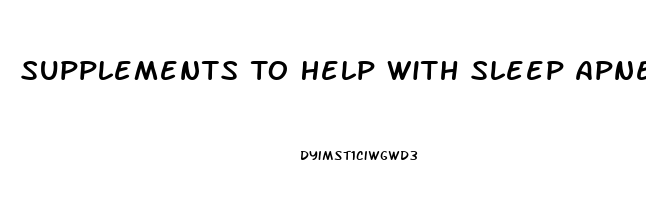 Supplements To Help With Sleep Apnea