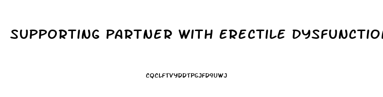 Supporting Partner With Erectile Dysfunction