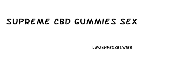 Supreme Cbd Gummies Sex