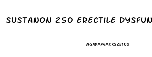 Sustanon 250 Erectile Dysfunction