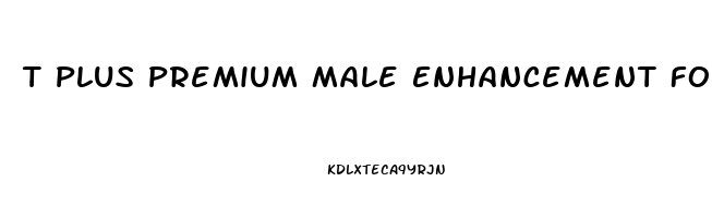 T Plus Premium Male Enhancement Formula