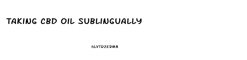 Taking Cbd Oil Sublingually