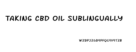 Taking Cbd Oil Sublingually