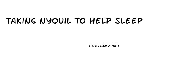 Taking Nyquil To Help Sleep