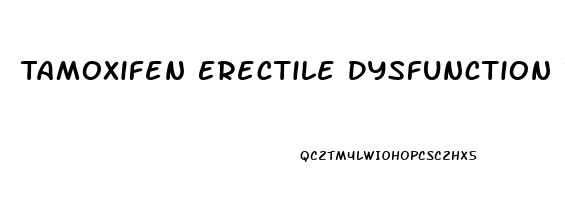 Tamoxifen Erectile Dysfunction Reddit