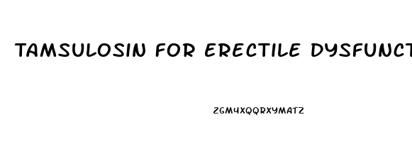 Tamsulosin For Erectile Dysfunction