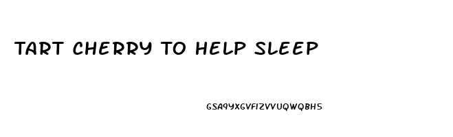 Tart Cherry To Help Sleep