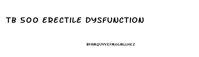 Tb 500 Erectile Dysfunction