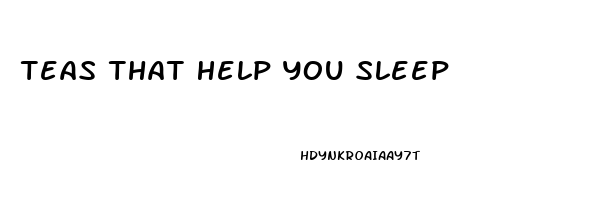 Teas That Help You Sleep