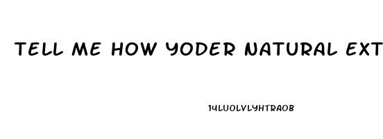 Tell Me How Yoder Natural Extracts There Cbd Oil From The Hemp Plant