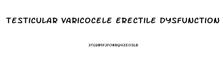 Testicular Varicocele Erectile Dysfunction