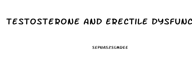 Testosterone And Erectile Dysfunction