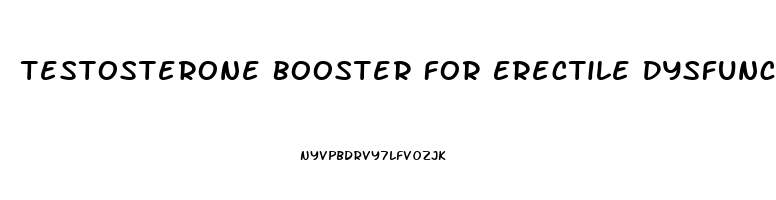 Testosterone Booster For Erectile Dysfunction