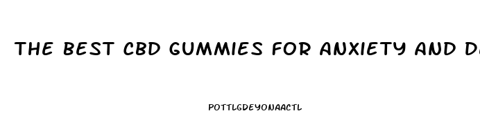 The Best Cbd Gummies For Anxiety And Depression