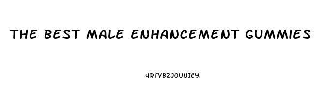 The Best Male Enhancement Gummies