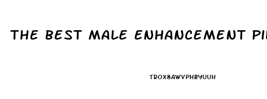 The Best Male Enhancement Pill