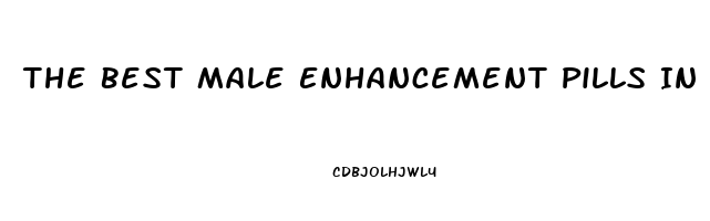 The Best Male Enhancement Pills In The World