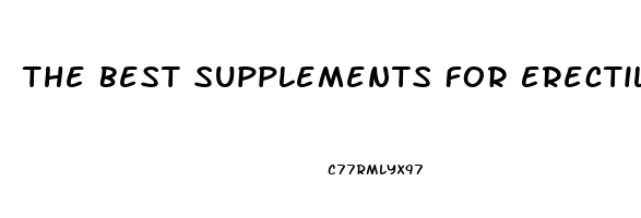 The Best Supplements For Erectile Dysfunction