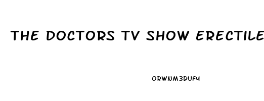 The Doctors Tv Show Erectile Dysfunction