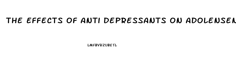 The Effects Of Anti Depressants On Adolensent Children