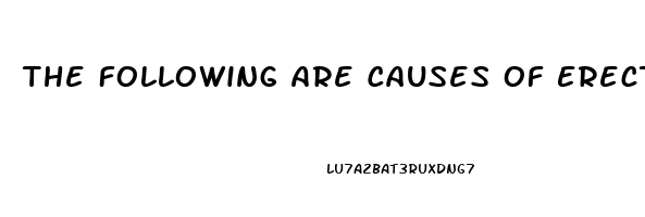 The Following Are Causes Of Erectile Dysfunction Except