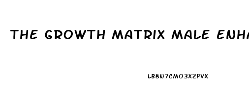 The Growth Matrix Male Enhancement Free Download