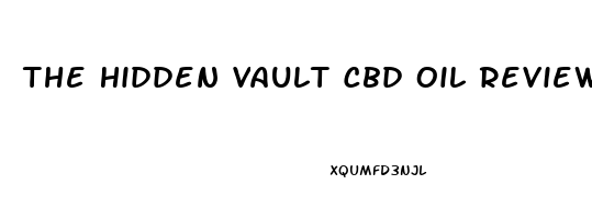 The Hidden Vault Cbd Oil Review