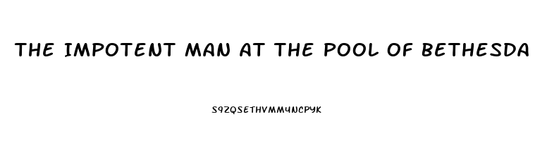 The Impotent Man At The Pool Of Bethesda