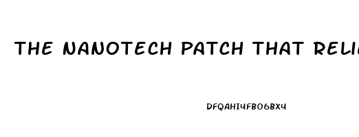 The Nanotech Patch That Relieves Pain In Seconds