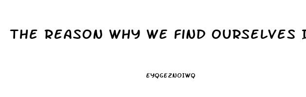 The Reason Why We Find Ourselves In A Position Of Impotence Briefly Explain One Specific Post War