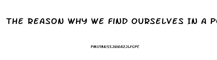 The Reason Why We Find Ourselves In A Position Of Impotence Briefly Explain One Specific Post War