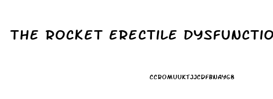 The Rocket Erectile Dysfunction