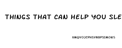 Things That Can Help You Sleep Better