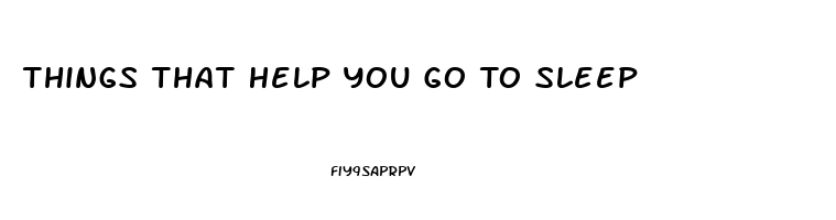 Things That Help You Go To Sleep