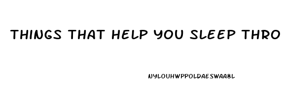 Things That Help You Sleep Through The Night