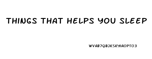 Things That Helps You Sleep