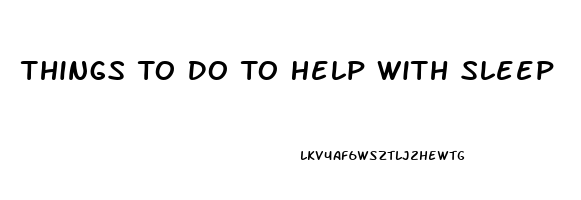 Things To Do To Help With Sleep