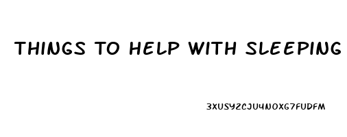 Things To Help With Sleeping At Night