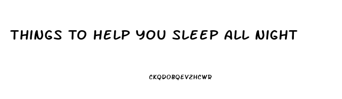 Things To Help You Sleep All Night