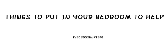 Things To Put In Your Bedroom To Help You Sleep