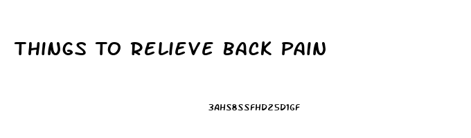 Things To Relieve Back Pain