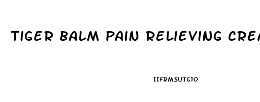 Tiger Balm Pain Relieving Cream