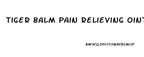 Tiger Balm Pain Relieving Ointment Extra Strength Stores