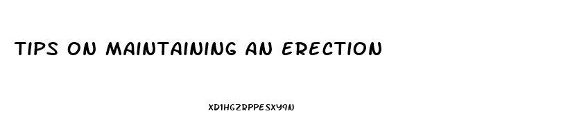 Tips On Maintaining An Erection