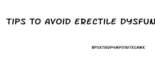 Tips To Avoid Erectile Dysfunction