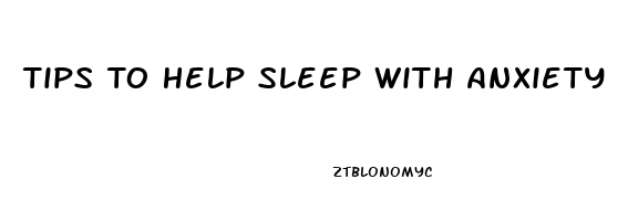 Tips To Help Sleep With Anxiety