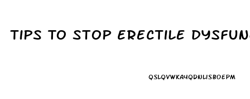 Tips To Stop Erectile Dysfunction