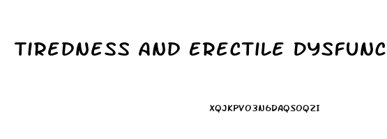 Tiredness And Erectile Dysfunction