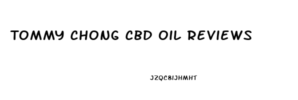 Tommy Chong Cbd Oil Reviews